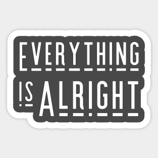 Everything is Alright Sticker